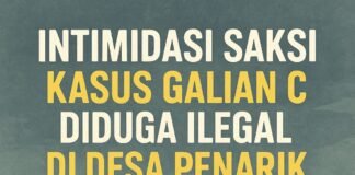 Intimidasi Saksi Kunci Kasus Galian C Ilegal Desa Penarik,”Upaya Jelas Membungkam Kebenaran