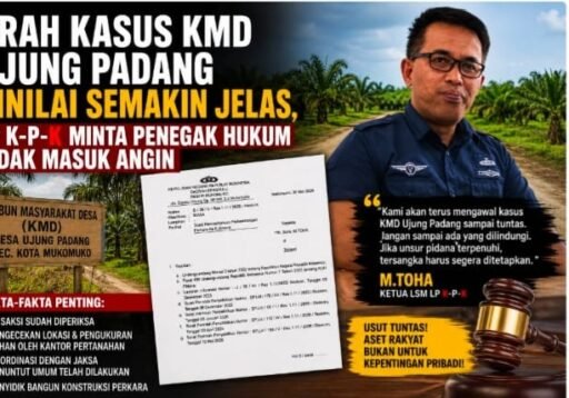 DENGAN BUKTI LENGKAP; KETUA LP K-P-K M. TOHA TEGAS: “JANGAN SAMPAI PERKARA BESAR BERAKHIR TANPA TERSANGKA”
