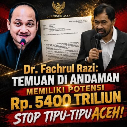 *Dr. Fachrul Razi: Temuan di Andaman Memiliki Potensi Rp. 5400 Triliun, Stop Tipu-Tipu Aceh!* *Dr. Fachrul Razi: Temuan di Andaman Memiliki Potensi Rp. 5400 Triliun, Stop Tipu-Tipu Aceh!*