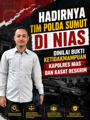 *Hadirnya Tim Polda Sumut di Nias Dinilai Bukti Ketidakmampuan Kapolres dan Kasat Reskrim* *Hadirnya Tim Polda Sumut di Nias Dinilai Bukti Ketidakmampuan Kapolres dan Kasat Reskrim*