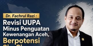*Dr. Fachrul Razi: Revisi UU Pemerintahan Aceh Minus Penguatan Kewenangan Aceh, Berpotensi Sia-Sia!*
