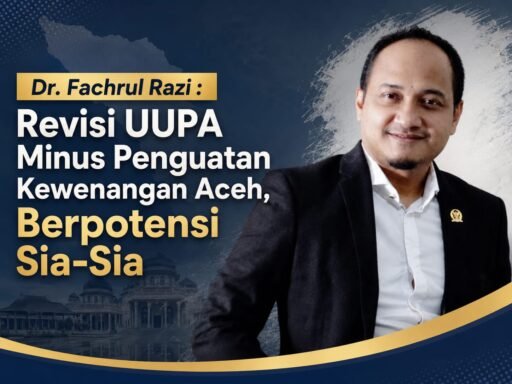 *Dr. Fachrul Razi: Revisi UU Pemerintahan Aceh Minus Penguatan Kewenangan Aceh, Berpotensi Sia-Sia!* *Dr. Fachrul Razi: Revisi UU Pemerintahan Aceh Minus Penguatan Kewenangan Aceh, Berpotensi Sia-Sia!*