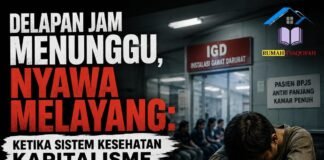 *Delapan Jam Menunggu, Nyawa Melayang: Ketika Sistem Kesehatan Kapitalisme Gagal Memuliakan Manusia*