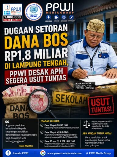 *Dugaan Setoran Dana BOS Rp1,8 Miliar di Lampung Tengah, PPWI Desak APH Segera Usut Tuntas* *Dugaan Setoran Dana BOS Rp1,8 Miliar di Lampung Tengah, PPWI Desak APH Segera Usut Tuntas*
