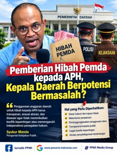 *Pemberian Hibah Pemda kepada APH, Kepala Daerah Berpotensi Bermasalah?* *Pemberian Hibah Pemda kepada APH, Kepala Daerah Berpotensi Bermasalah?*