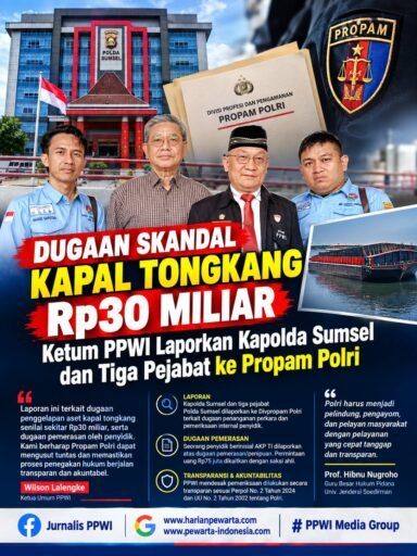 *Dugaan Skandal KapalTongkang 30 Miliar, Ketum PPWI Laporkan Kapolda Sumsel dan Tiga Pejabat ke Propam Polri* *Dugaan Skandal KapalTongkang 30 Miliar, Ketum PPWI Laporkan Kapolda Sumsel dan Tiga Pejabat ke Propam Polri*