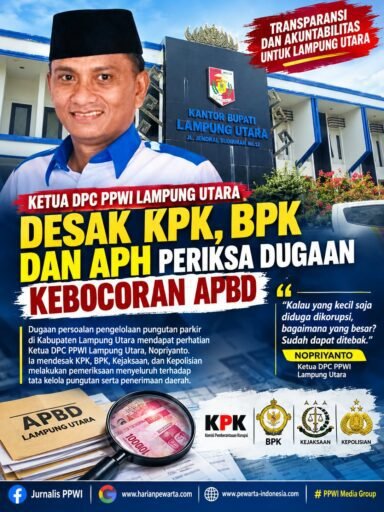 *Ketua DPC PPWI Lampung Utara Desak KPK, BPK dan APH Periksa Dugaan Kebocoran APBD* *Ketua DPC PPWI Lampung Utara Desak KPK, BPK dan APH Periksa Dugaan Kebocoran APBD*